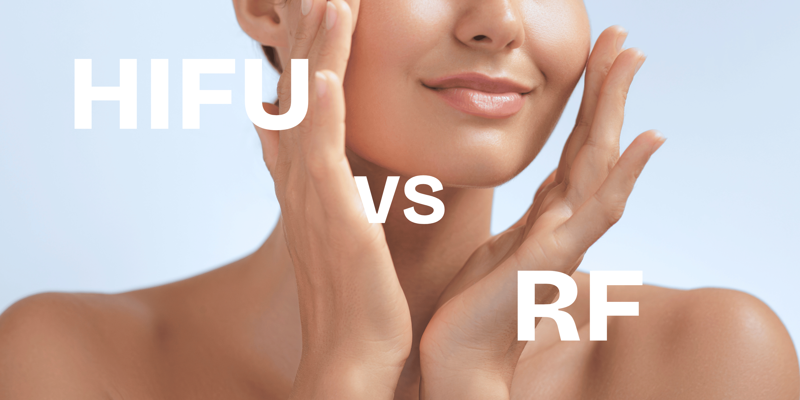 HIFU vs RF 射頻：香港人最常問的緊緻拉提之戰，到底選邊個？